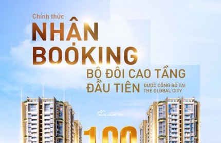 Dự Án The Global City- Chỉ 100 Triệu Booking- Phân Khu Căn Hộ Cao Tầng MT Liên Phường-Đỗ Xuân Hợp